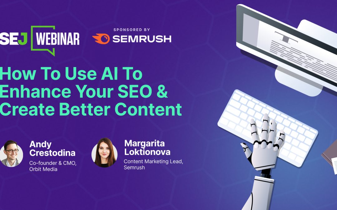 How To Use AI To Enhance Your SEO & Create Better Content