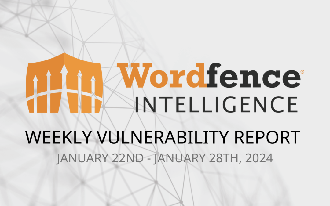 Wordfence Intelligence Weekly WordPress Vulnerability Report (January 22, 2024 to January 28, 2024)